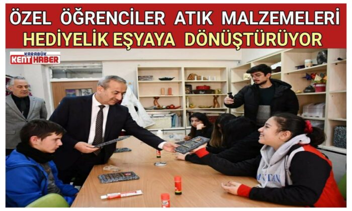 ÖZEL ÖĞRENCİLER ATIK MALZEMELERİ HEDİYELİK EŞYAYA DÖNÜŞTÜRÜYOR