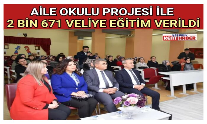 AİLE OKULU PROJESİ İLE 2 BİN 671 VELİYE EĞİTİM VERİLDİ