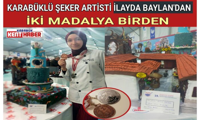KARABÜKLÜ ŞEKER ARTİSTİ İLAYDA BAYLAN’DAN İKİ MADALYA BİRDEN