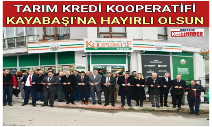 TARIM KREDİ KOOPERATİFİ KAYABAŞI’NA HAYIRLI OLSUN