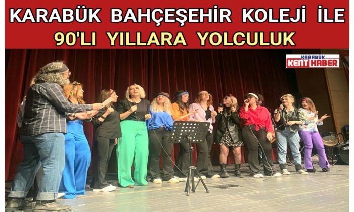 KARABÜK BAHÇEŞEHİR KOLEJİ İLE 90’LI YILLARA YOLCULUK