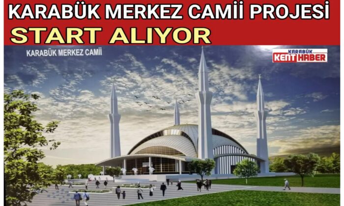 KARABÜK MERKEZ CAMİİ PROJESİ START ALIYOR