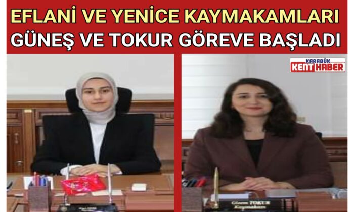 EFLANİ VE YENİCE KAYMAKAMLARI GÜNEŞ VE TOKUR GÖREVE BAŞLADI