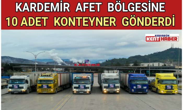 KARDEMİR AFET BÖLGESİNE 10 ADET KONTEYNER GÖNDERDİ