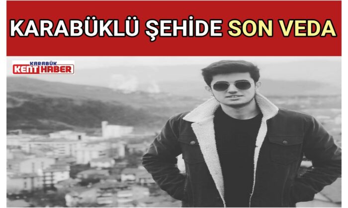 KARABÜKLÜ ŞEHİDE SON VEDA