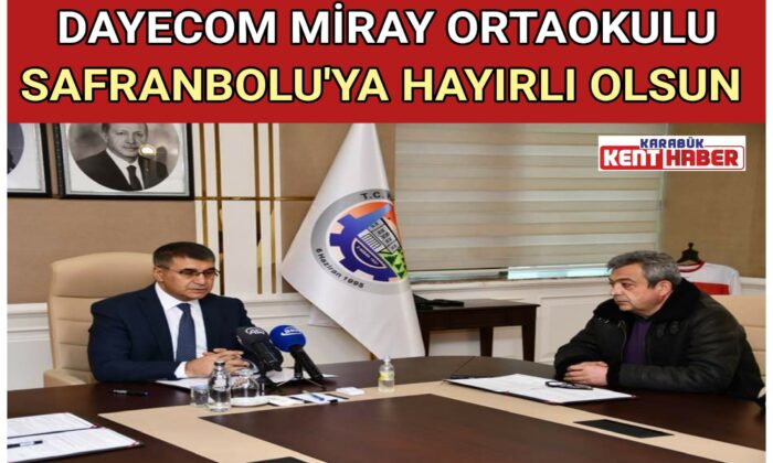 DAYECOM MİRAY ORTAOKULU SAFRANBOLU’YA HAYIRLI OLSUN!