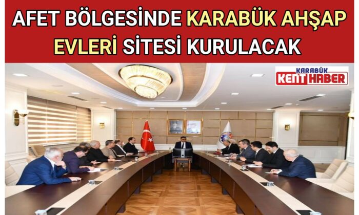 AFET BÖLGESİNDE KARABÜK AHŞAP EVLERİ SİTESİ KURULACAK