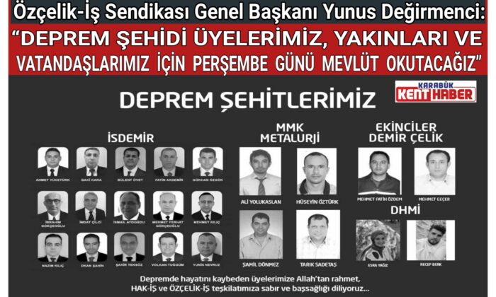 Başkan Değirmenci: “DEPREM ŞEHİDİ ÜYELERİMİZ, YAKINLARI VE VATANDAŞLARIMIZ İÇİN PERŞEMBE GÜNÜ MEVLÜT OKUTACAĞIZ”