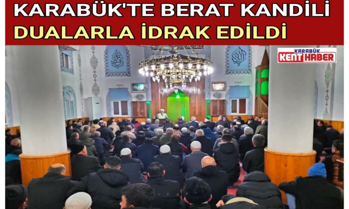 KARABÜK’TE BERAT KANDİLİ DUALARLA İDRAK EDİLDİ