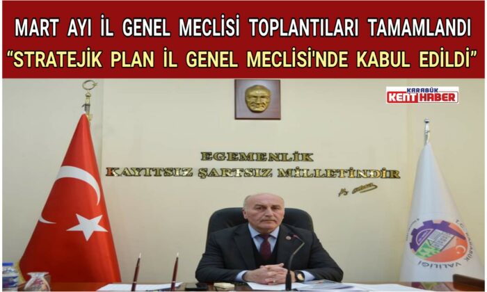 Mart Ayı İl Genel Meclisi Toplantıları Tamamlandı