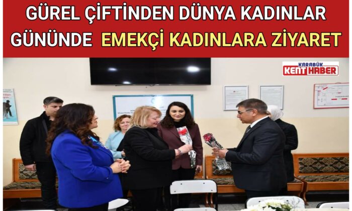 GÜREL ÇİFTİNDEN DÜNYA KADINLAR GÜNÜNDE EMEKÇİ KADINLARA ZİYARET