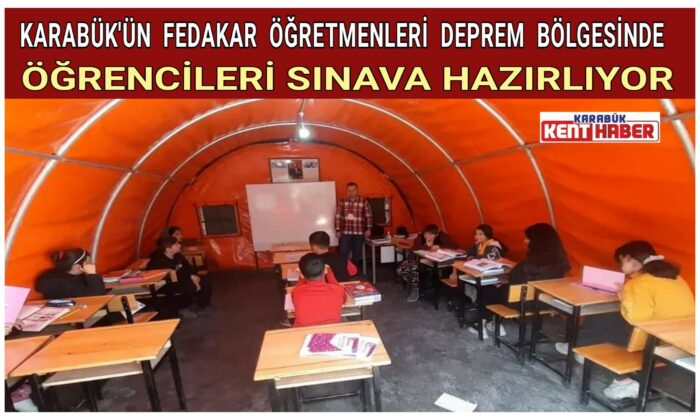 KARABÜK’ÜN FEDAKAR ÖĞRETMENLERİ DEPREM BÖLGESİNDE ÖĞRENCİLERİ SINAVA HAZIRLIYOR