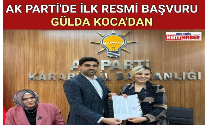 AK PARTİ’DE İLK RESMİ BAŞVURU GÜLDA KOCA’DAN