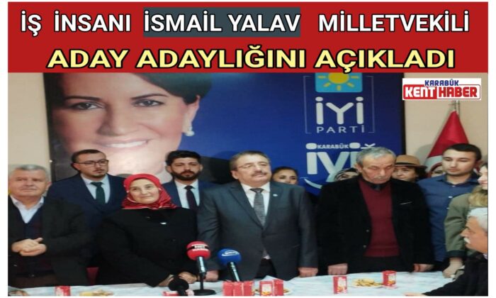 İŞ İNSANI İSMAİL YALAV MİLLETVEKİLİ ADAY ADAYLIĞINI AÇIKLADI