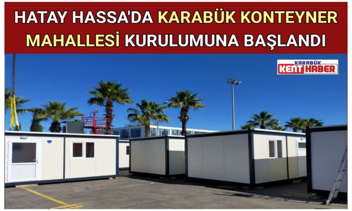 HATAY HASSA DA KARABÜK KONTEYNER MAHALLESİ KURULUMUNA BAŞLANDI
