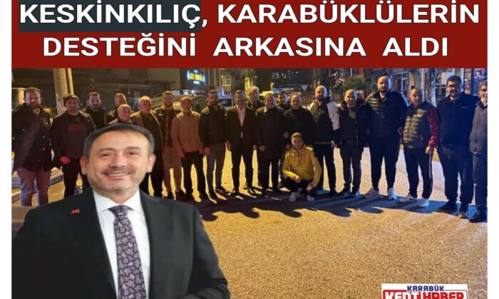 KESKİNKILIÇ, KARABÜKLÜLERİN DESTEĞİNİ ARKASINA ALDI