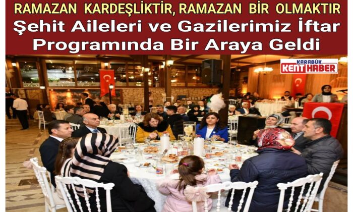 Şehit Aileleri ve Gazilerimiz iftar Programında Bir Araya Geldi