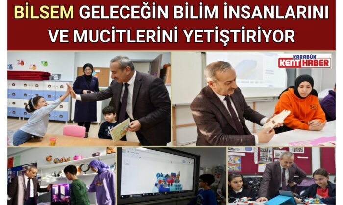 BİLSEM GELECEĞİN BİLİM İNSANLARINI VE MUCİTLERİNİ YETİŞTİRİYOR