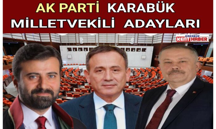 AK PARTİ KARABÜK MİLLETVEKİLİ ADAYLARI
