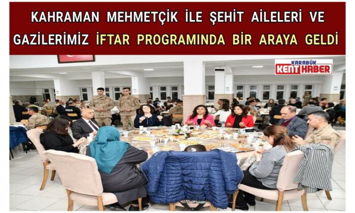 Kahraman Mehmetçik ile Şehit Aileleri ve Gazilerimiz İftar Programında Bir Araya Geldi