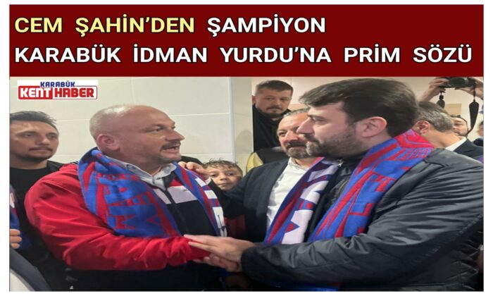Cem Şahin’den şampiyon Karabük İdman Yurdu’na prim sözü