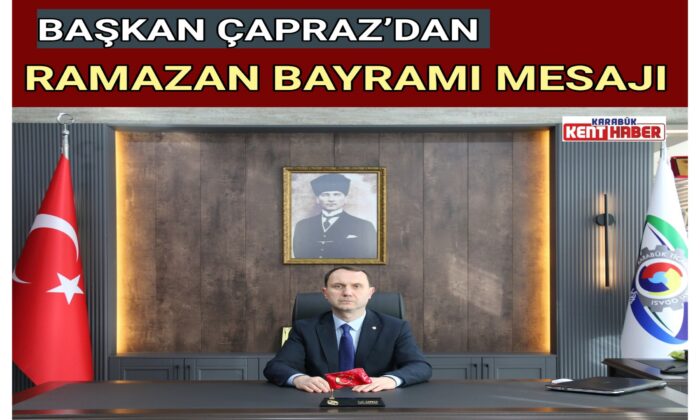 BAŞKAN ÇAPRAZ’DAN RAMAZAN BAYRAMI MESAJI