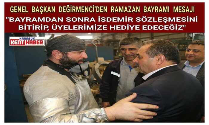 Genel Başkan Değirmenci’den Ramazan Bayramı mesajı