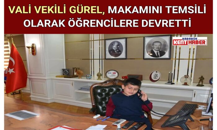 VALİ VEKİLİ GÜREL, MAKAMINI TEMSİLİ OLARAK ÖĞRENCİLERE DEVRETTİ