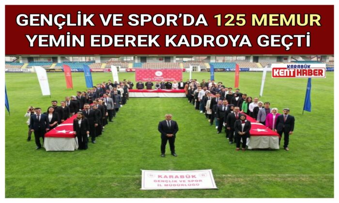 GENÇLİK VE SPOR’DA 125 MEMUR YEMİN EDEREK KADROYA GEÇTİ