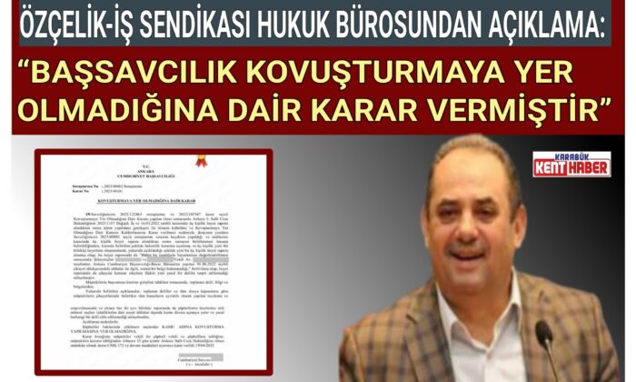 ÖZÇELİK-İŞ SENDİKASI HUKUK BÜROSUNDAN AÇIKLAMA