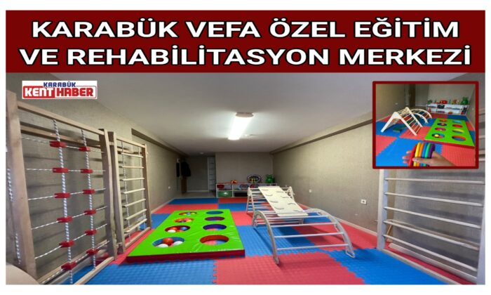 KARABÜK VEFA ÖZEL EĞİTİM VE REHABİLİTASYON MERKEZİ
