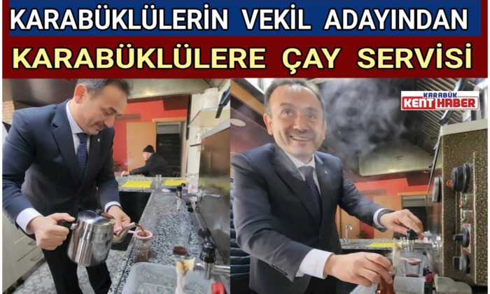 Karabüklülerin Vekil Adayından Karabüklülere Çay Servisi