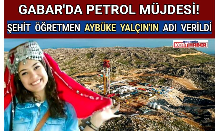 GABAR’DA PETROL MÜJDESİ!