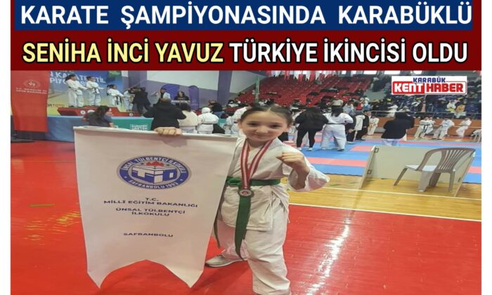 KARABÜKLÜ ÖĞRENCİ SENİHA İNCİ YAVUZ TÜRKİYE İKİNCİSİ OLDU
