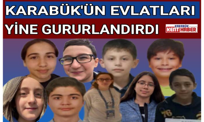 KARABÜK’ÜN EVLATLARI YİNE GURURLANDIRDI