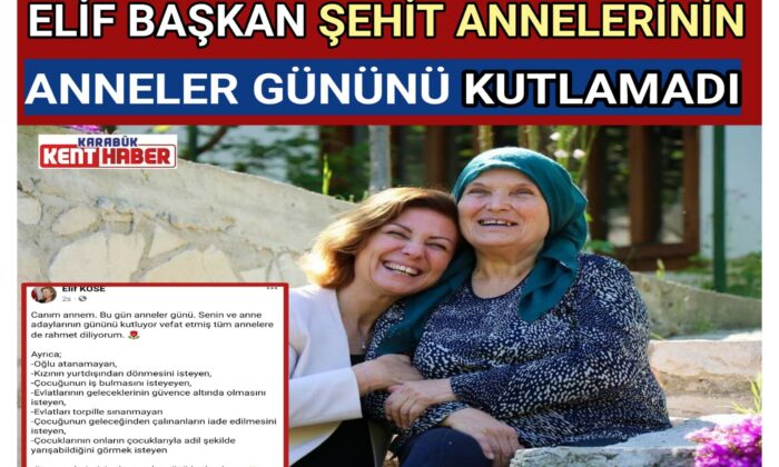 ELİF BAŞKAN ŞEHİT ANNELERİNİN ANNELER GÜNÜNÜ KUTLAMADI