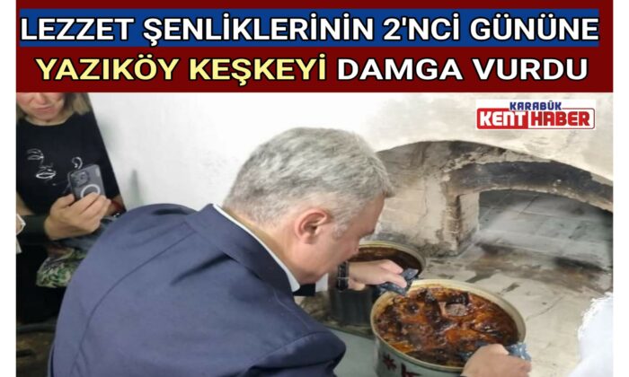 LEZZET ŞENLİKLERİNİN 2’NCİ GÜNÜNE YAZIKÖY KEŞKEYİ DAMGA VURDU