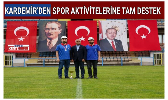 KARDEMİR’DEN SPOR AKTİVİTELERİNE TAM DESTEK