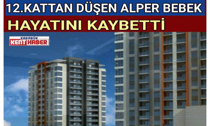 12.KATTAN DÜŞEN ALPER BEBEK HAYATINI KAYBETTİ
