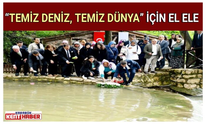 “TEMİZ DENİZ, TEMİZ DÜNYA ” İÇİN EL ELE