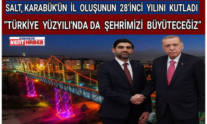 SALT, KARABÜK’ÜN İL OLUŞUNUN 28’İNCİ YILINI KUTLADI