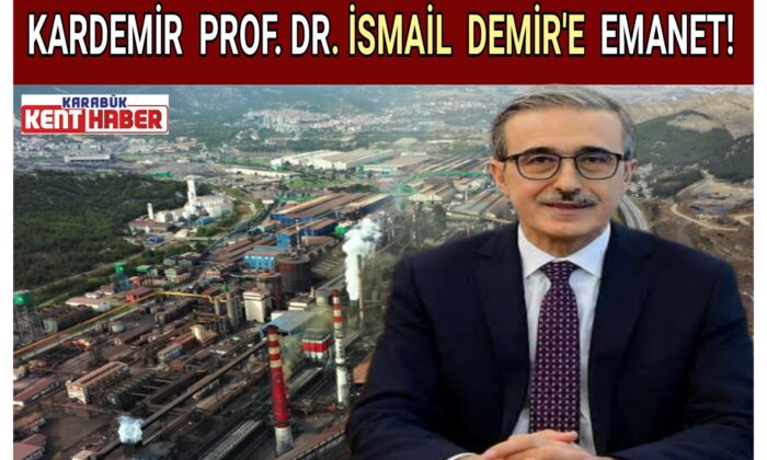 KARDEMİR İSMAİL DEMİR’E EMANET