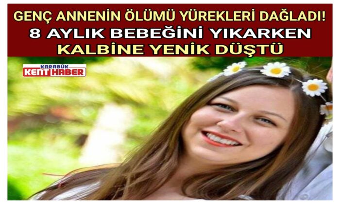 GENÇ ANNENİN ÖLÜMÜ YÜREKLERİ DAĞLADI!