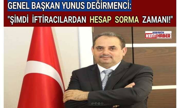 BAŞKAN DEĞİRMENCİ;”ŞİMDİ İFTİRACILARDAN HESAP SORMA ZAMANI!”