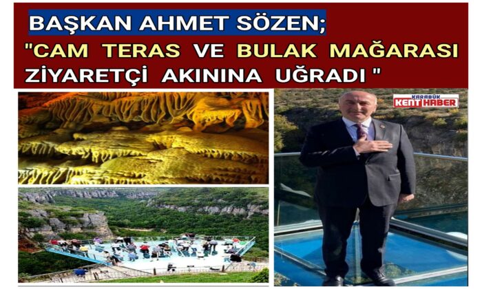 Başkan Sözen;”Cam Teras ve Bulak Mağarası Ziyaretçi Akınına Uğradı”