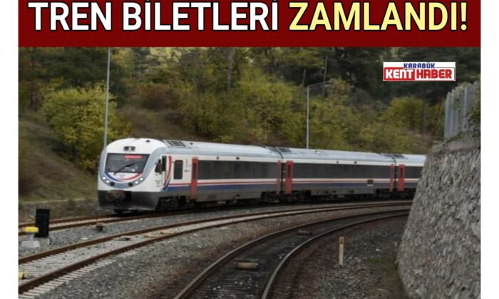 TREN BİLETLERİ ZAMLANDI!