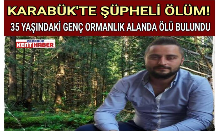 KARABÜK’TE ŞÜPHELİ ÖLÜM!