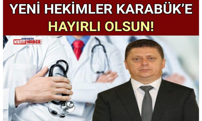 YENİ HEKİMLER KARABÜK’E HAYIRLI OLSUN!
