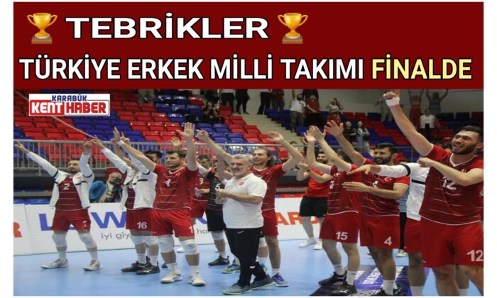 TÜRKİYE ERKEK MİLLİ TAKIMI FİNALDE