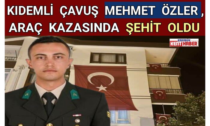 KIDEMLİ ÇAVUŞ MEHMET ÖZLER,ARAÇ KAZASINDA ŞEHİT OLDU!